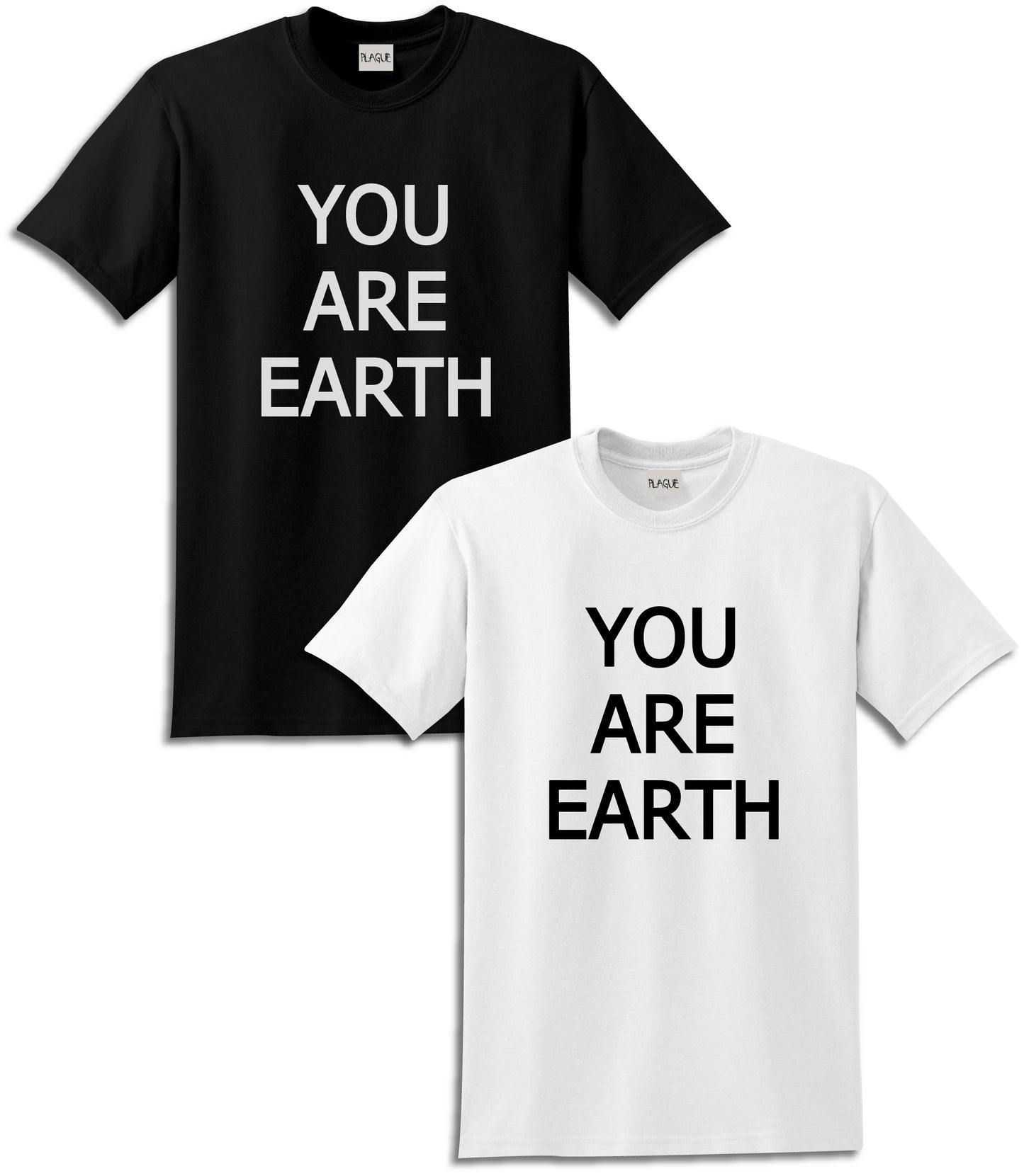 Text reading "YOU ARE EARTH" on front. Available in black and white.